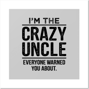 I'm The Crazy Uncle-Uncle Gift Shirt- Funcle TShirt-Funny Uncle Quote Posters and Art